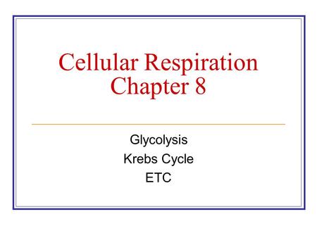 Cellular Respiration Chapter 8