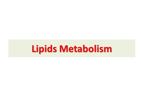 Lipids Metabolism. Fatty acids TAG Complete oxidation of fatty acids to CO2 & H2O: 9 Kcal/gram of fat Fatty acids: are stored in adipose tissue, in the.