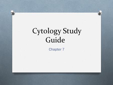 Cytology Study Guide Chapter 7.