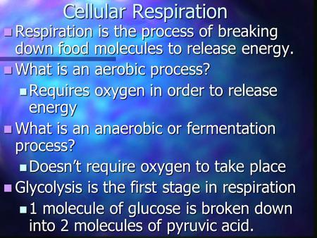 Cellular Respiration Respiration is the process of breaking down food molecules to release energy. Respiration is the process of breaking down food molecules.