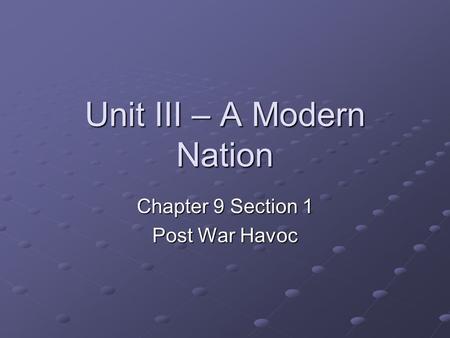 Unit III – A Modern Nation