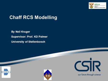 By Neil Kruger Supervisor: Prof. KD Palmer University of Stellenbosch