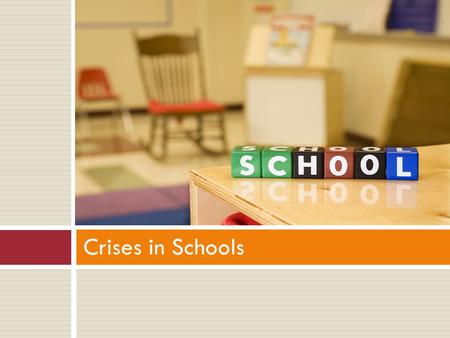 Crises in Schools.  Increase knowledge of planning and preparing for school crises  Increase ability of schools to create and implement crisis plans.