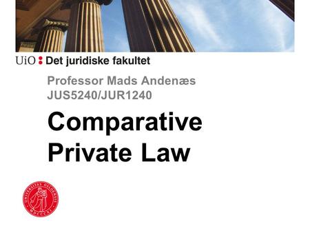 Professor Mads Andenæs JUS5240/JUR1240 Comparative Private Law.
