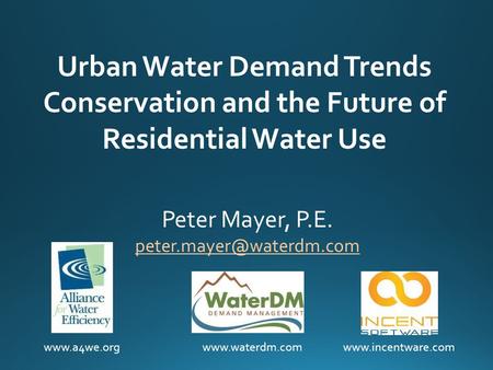 Urban Water Demand Trends Conservation and the Future of Residential Water Use Peter Mayer, P.E.