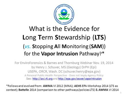 What is the Evidence for Long Term Stewardship (LTS) (vs. Stopping All Monitoring (SAM)) for the Vapor Intrusion Pathway ? * For EnviroForensics & Barnes.