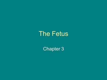 The Fetus Chapter 3. 1. At what point in a baby’s development is the sex, color of hair and eyes as well as other physical characteristics determined?