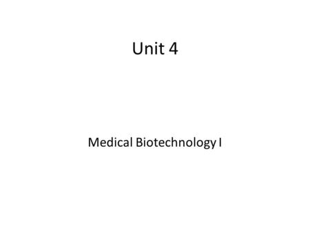 Unit 4 Medical Biotechnology I. Lesson 1 Disease Detection Lecture- Model organisms, biomarkers, Human Genome Project contribution to disease detection.