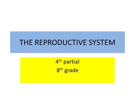 THE REPRODUCTIVE SYSTEM