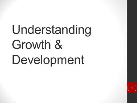 Understanding Growth & Development