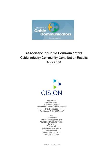 Association of Cable Communicators Cable Industry Community Contribution Results May 2008 Prepared for: Steven R. Jones Executive Director Association.