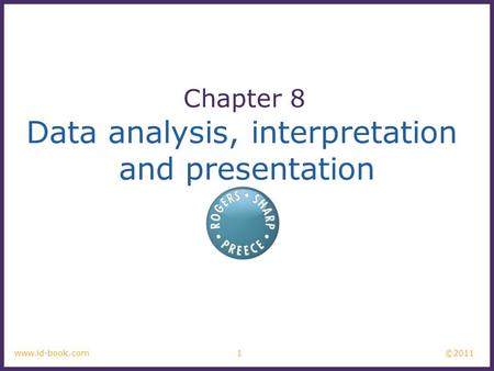 ©2011 1www.id-book.com Data analysis, interpretation and presentation Chapter 8.