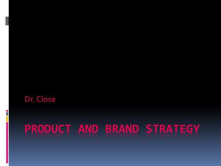 Dr. Close. McGraw-Hill/Irwin ©2009 The McGraw-Hill Companies, All Rights Reserved Elements of Product Strategy.