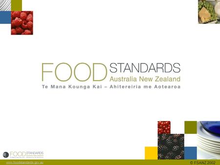 Www.foodstandards.gov.au © FSANZ 2002. www.foodstandards.gov.au © FSANZ 2002 FUNCTIONS OF FSANZ  FSANZ is a partnership between the Australian Commonwealth,