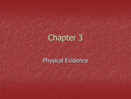 Chapter 3 Physical Evidence.