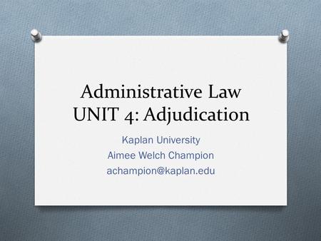 Administrative Law UNIT 4: Adjudication