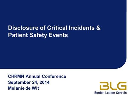 CHRMN Annual Conference September 24, 2014 Melanie de Wit Disclosure of Critical Incidents & Patient Safety Events.