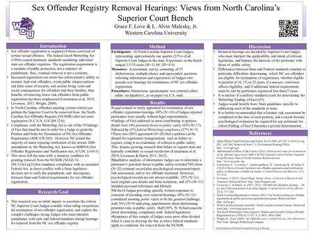 Sex Offender Registry Removal Hearings: Views from North Carolina’s Superior Court Bench Grace F. Love & L. Alvin Malesky, Jr. Western Carolina University.