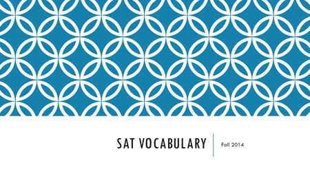 SAT VOCABULARY Fall 2014. TUESDAY AUGUST 5TH You can make flashcards or have an ongoing vocab section in your notebooks. Please use the definitions provided.