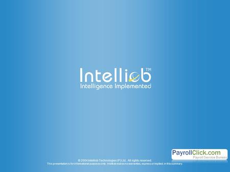 © 2004 Intelliob Technologies (P) Ltd.. All rights reserved. This presentation is for informational purposes only. Intelliob makes no warranties, express.