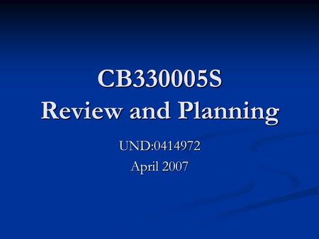 CB330005S Review and Planning UND:0414972 April 2007.