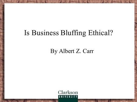 Is Business Bluffing Ethical?
