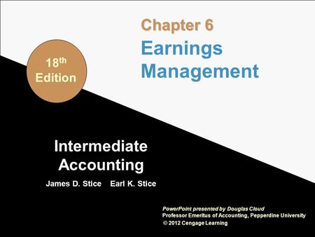 6-1 Intermediate Accounting James D. Stice Earl K. Stice © 2012 Cengage Learning PowerPoint presented by Douglas Cloud Professor Emeritus of Accounting,