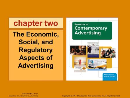 Chapter two The Economic, Social, and Regulatory Aspects of Advertising McGraw-Hill/Irwin Essentials of Contemporary Advertising Copyright © 2007 The McGraw-Hill.