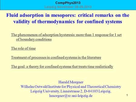 1 Fluid adsorption in mesopores: critical remarks on the validity of thermodynamics for confined systems Harald Morgner Wilhelm Ostwald Institute for Physical.
