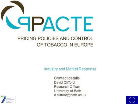 Industry and Market Response Contact details David Clifford Research Officer University of Bath