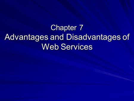 Chapter 7 Advantages and Disadvantages of Web Services