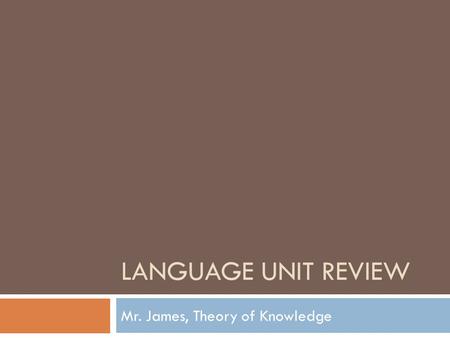 Mr. James, Theory of Knowledge