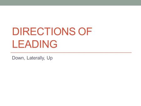Directions of Leading Down, Laterally, Up.
