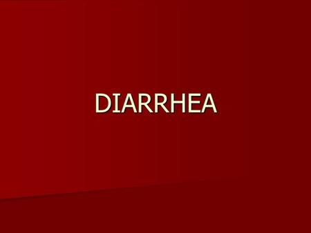DIARRHEA. definition διάρροια; literally meaning through-flowing διάρροια; literally meaning through-flowing Stool looses its normal consistence Stool.