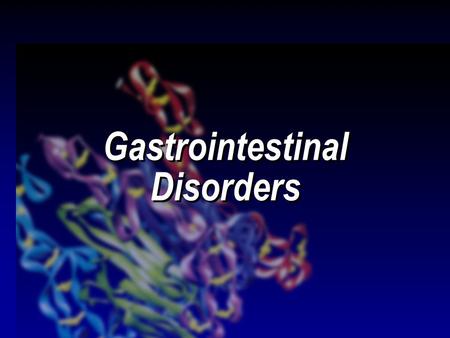Gastrointestinal Disorders. Disorders of Nutrition Alterations in: Ingesting Digesting Absorbing Eliminating.