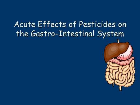 Acute Effects of Pesticides on the Gastro-Intestinal System.