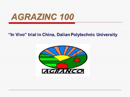 “In Vivo” trial in China, Dalian Polytechnic University AGRAZINC 100.