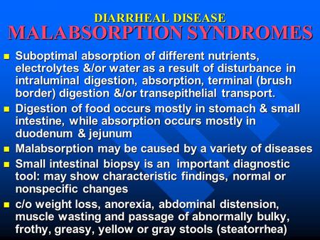 DIARRHEAL DISEASE MALABSORPT‏ION SYNDROMES Suboptimal absorption of different nutrients, electrolytes &/or water as a result of disturbance in intraluminal.