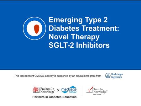 Emerging Type 2 Diabetes Treatment: Novel Therapy SGLT-2 Inhibitors Mark E. Molitch, MD Professor of Medicine Division of Endocrinology, Metabolism, and.