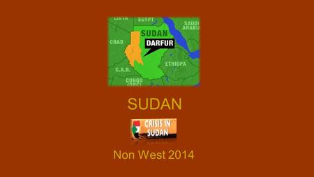 Non West 2014 SUDAN. Introduction Sudan is a country located at the eastern side of Africa, the largest country in the continent Population- 40.2 million.