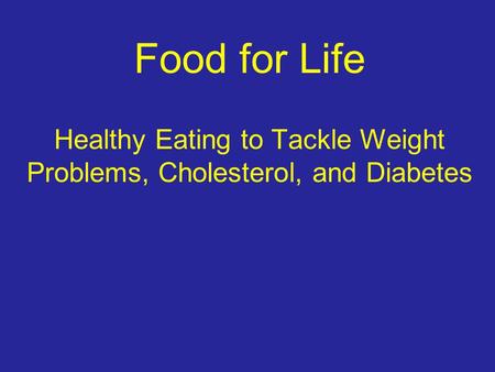 Food for Life Healthy Eating to Tackle Weight Problems, Cholesterol, and Diabetes.