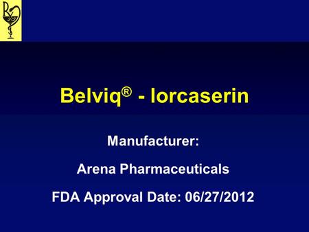 Manufacturer: Arena Pharmaceuticals FDA Approval Date: 06/27/2012