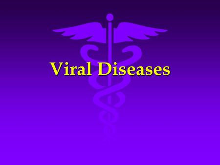 Viral Diseases. Clinical classification Vesicle form ： vesicles dominated,such as Herpes Simplex,Herpes Zoster and Varicella. Erythema form ： Erythema.