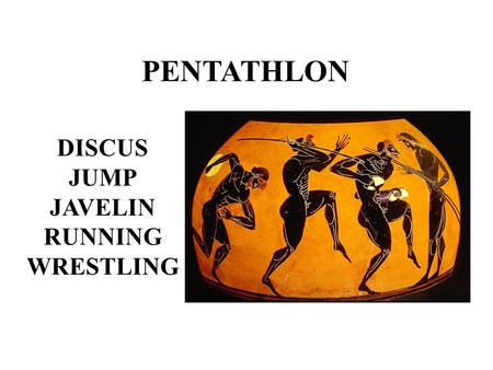 PENTATHLON DISCUS JUMP JAVELIN RUNNING WRESTLING.