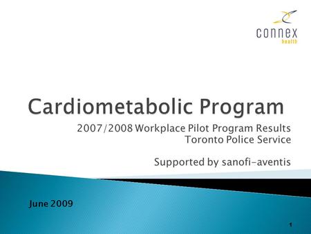 2007/2008 Workplace Pilot Program Results Toronto Police Service Supported by sanofi-aventis 1 June 2009.