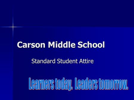 Carson Middle School Standard Student Attire. SSA Guidelines Pants Pants: Plain black or tan/khaki fitted at the waist Pants: Plain black or tan/khaki.