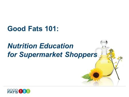 Good Fats 101: Nutrition Education for Supermarket Shoppers.