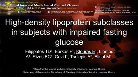 High-density lipoprotein subclasses in subjects with impaired fasting glucose Filippatos TD 1, Barkas F 1, Klouras E 1, Liontos A 1, Rizos EC 1, Gazi I.