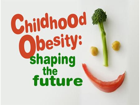 What is Childhood Obesity? Excess percentage of body weight due to fat. Body Mass Index (BMI) - calculated from a child’s weight and height. Serious medical.