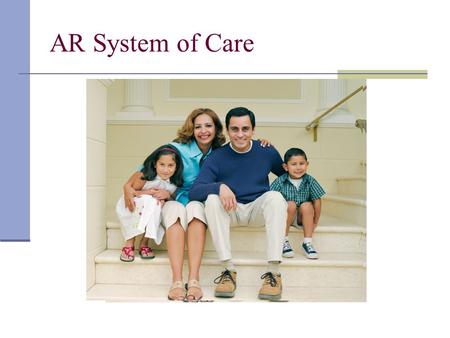 AR System of Care. The Problems Not meeting the needs of the child, youth and family Increasing number of children being removed from their homes and.